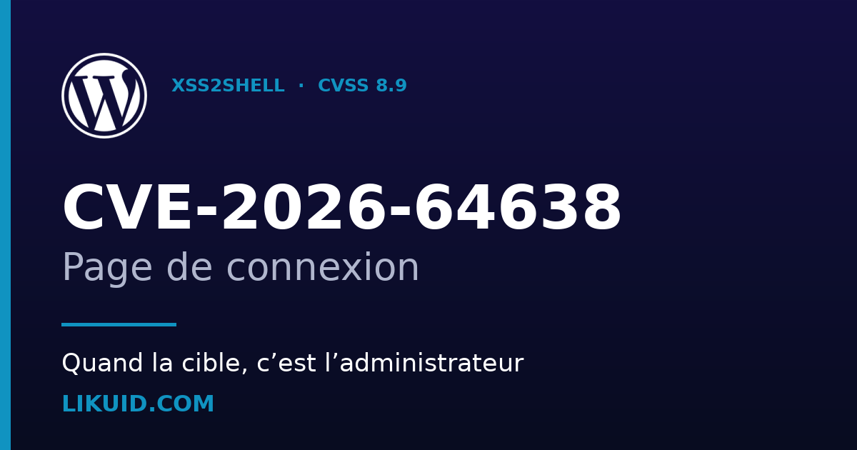 XSS2Shell (CVE-2026-64638) : quand la page de connexion WordPress devient le point d&rsquo;entrée